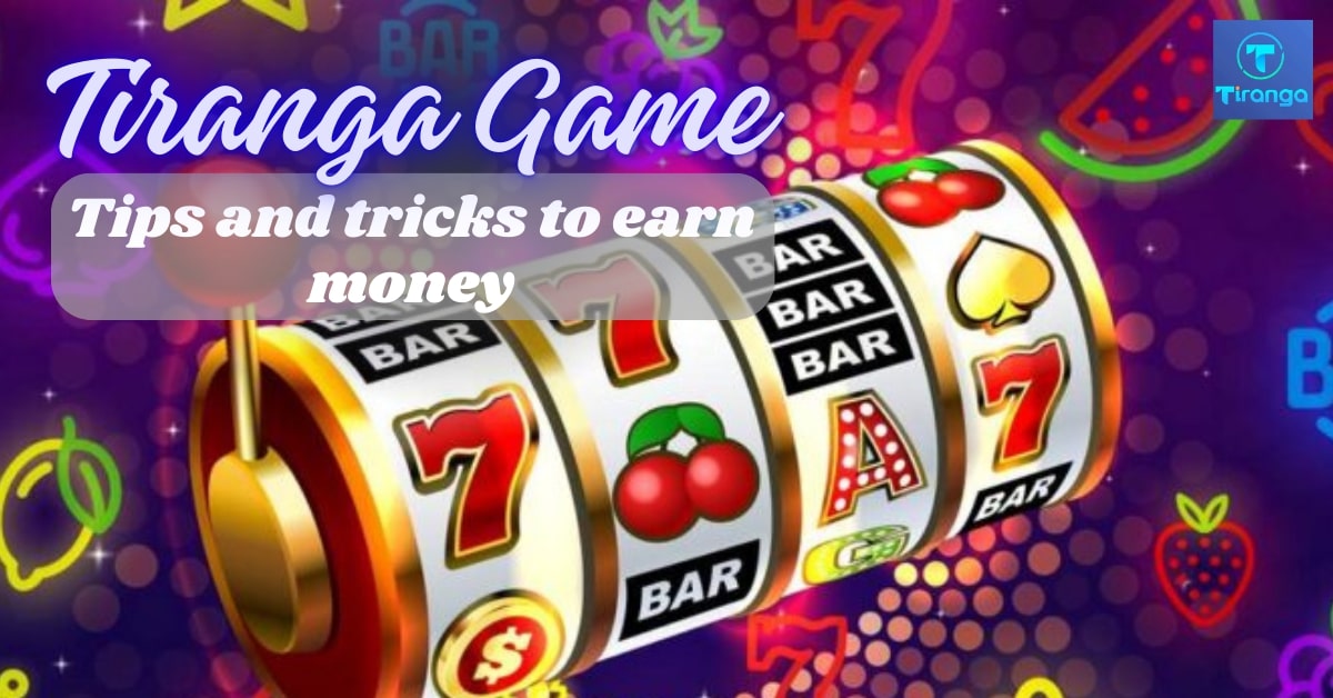 Tips and Tricks to Make More Money on the Tiranga Game